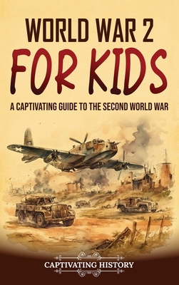 World War 2 for Kids: A Captivating Guide to the Second World War Cover Image