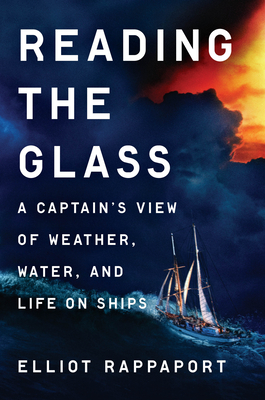 Reading the Glass: A Captain's View of Weather, Water, and Life on Ships Cover Image