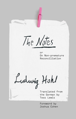 The Notes: or On Non-premature Reconciliation (The Margellos World Republic of Letters) Cover Image
