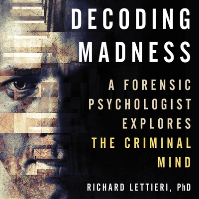 Decoding Madness: A Forensic Psychologist Explores the Criminal Mind Cover Image