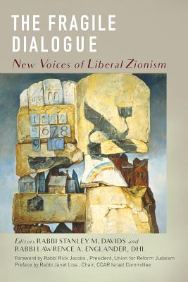 The Fragile Dialogue: New Voices of Liberal Zionism By Stanley M. Davids (Editor), Lawrence A. Englander (Editor) Cover Image
