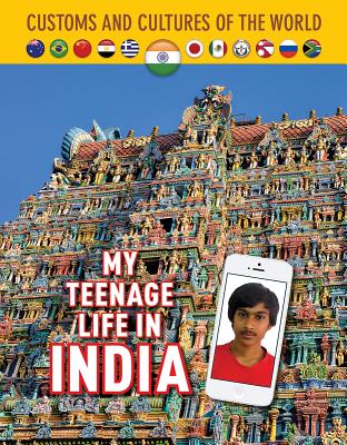 My Teenage Life in India (Custom and Cultures of the World #12) By Michael Centore, Prashant Sarkar Cover Image