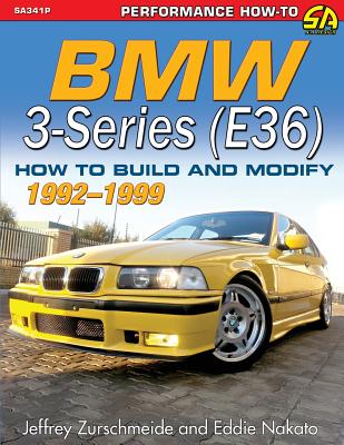 BMW 3-Series (E36) 1992-1999: How to Build and Modify By Jeffrey Zurschmeide, Eddie Nakato Cover Image