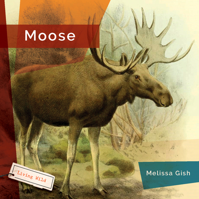 Moose (Living Wild) Cover Image