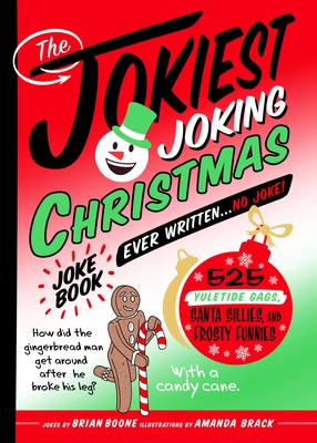 The Jokiest Joking Christmas Joke Book Ever Written . . . No Joke!: 525 Yuletide Gags, Santa Sillies, and Frosty Funnies (Jokiest Joking Joke Books #6) Cover Image