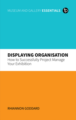Displaying Organisation: How to Successfully Project Manage Your Exhibition Cover Image