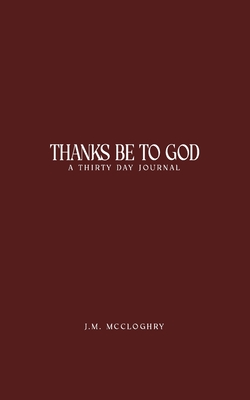 Thanks Be To God By J. M. McCloghry Cover Image
