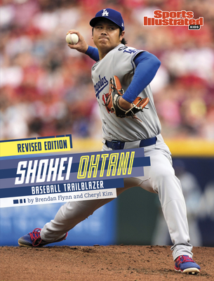 Shohei Ohtani: Baseball Trailblazer (Revised Edition) (Sports Illustrated Kids Stars of Sports)