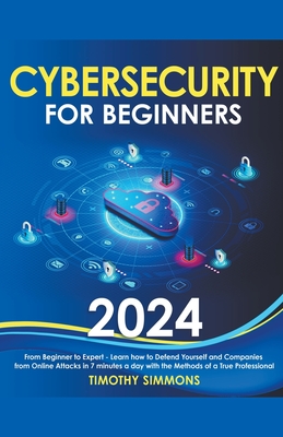 Cybersecurity for Beginners 2024 By Timothy Simmons Cover Image