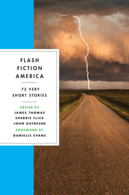 Flash Fiction America: 73 Very Short Stories By James Thomas (Editor), Sherrie Flick (Editor), John Dufresne (Editor) Cover Image