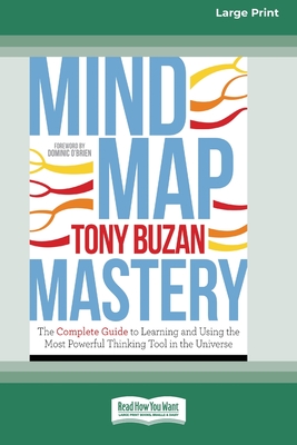 Mind Map Mastery: The Complete Guide to Learning and Using the Most Powerful Thinking Tool in the Universe (16pt Large Print Edition) By Tony Buzan Cover Image