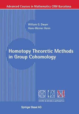 Homotopy Theoretic Methods in Group Cohomology (Advanced Courses in Mathematics - Crm Barcelona)