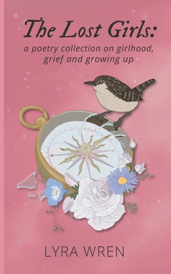 The Lost Girls: a poetry collection on girlhood, grief and growing up Cover Image