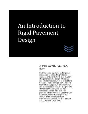 An Introduction to Rigid Pavement Design By J. Paul Guyer (Editor), J. Paul Guyer Cover Image