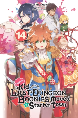 Suppose a Kid from the Last Dungeon Boonies Moved to a Starter Town, Vol. 14 (light novel) (Suppose a Kid from the Last Dungeon Boonies Moved to a Starter Town (light novel) #14)
