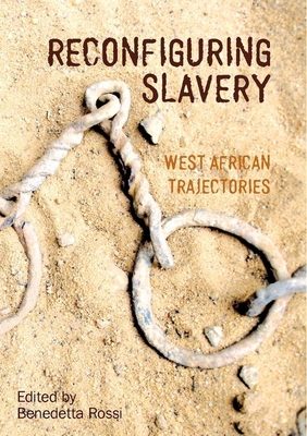 Reconfiguring Slavery: West African Trajectories (Liverpool Studies in International Slavery #2) Cover Image