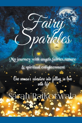 Fairy Sparkles: My Journey With Angels, Fairies, Nature and Spiritual ...