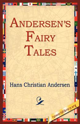 Andersen's Fairy Tales By Hans Christian Andersen, 1st World Library (Editor), 1stworld Library (Editor) Cover Image