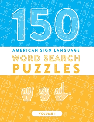 150 American Sign Language Word Search Puzzles: ASL Fingerspelling Alphabet Games (Volume 1) (ASL Word Search #1) By Amusement Shark Publishing Cover Image