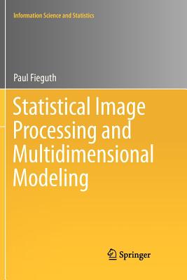 Statistical Image Processing and Multidimensional Modeling (Information Science and Statistics) Cover Image
