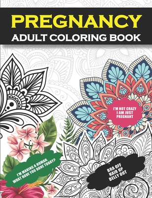 Pregnancy Adult Coloring Book: Funny Pregnancy Gag Gift For Expecting  Mothers/ Pregnant Women - 25 Funny Pages for Moms to Be for Stress Relief &  Rel (Paperback) | McIntyre's Books