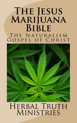 The Jesus Marijuana Bible: The Naturalism Gospel of Christ Cover Image