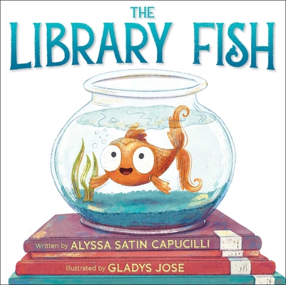 The Library Fish (The Library Fish Books) By Alyssa Satin Capucilli, Gladys Jose (Illustrator) Cover Image