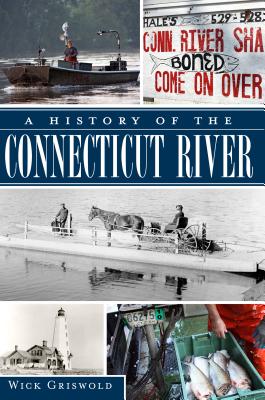A History of the Connecticut River By Wick Griswold Cover Image