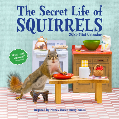 The Secret Life of Squirrels Mini Wall Calendar 2023 By Nancy Rose, Workman Calendars Cover Image
