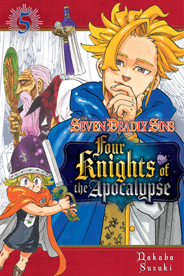 The Seven Deadly Sins: Four Knights of the Apocalypse 5 By Nakaba Suzuki Cover Image