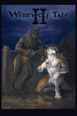 Werewolf Tale II By Adam Gulledge, Sean Gerace (Editor), Natalya Gosteva (Illustrator) Cover Image