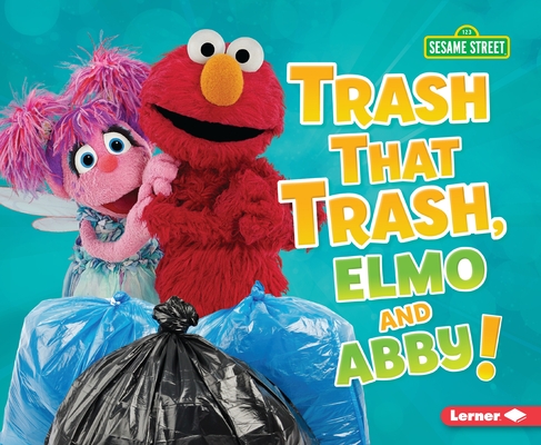 Trash That Trash, Elmo and Abby! Cover Image
