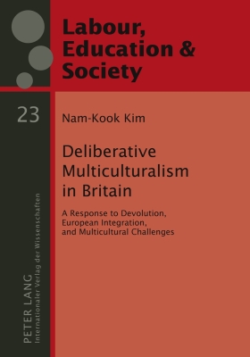 Deliberative Multiculturalism in Britain: A Response to Devolution, European Integration, and Multicultural Challenges (Arbeit #23) By György Széll (Editor), Nam-Kook Kim Cover Image