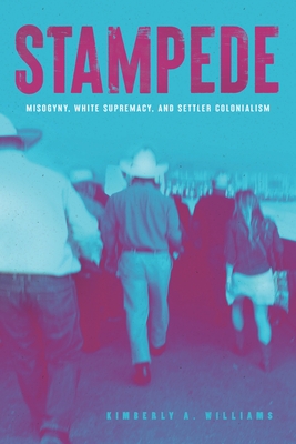 Stampede: Misogyny, White Supremacy and Settler Colonialism Cover Image