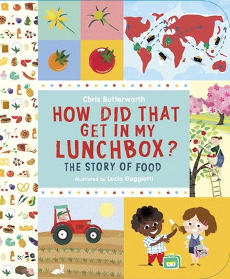 How Did That Get In My Lunchbox?: The Story of Food (Exploring the Everyday) Cover Image