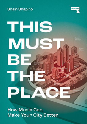 This Must Be the Place: How Music Can Make Your City Better