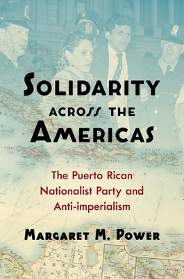 Solidarity across the Americas: The Puerto Rican Nationalist Party and Anti-imperialism Cover Image