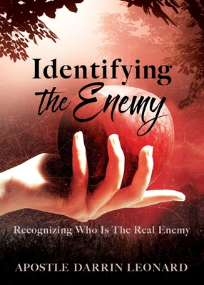 Identifying The Enemy: Recognizing Who Is The Real Enemy By Apostle Darrin Leonard Cover Image