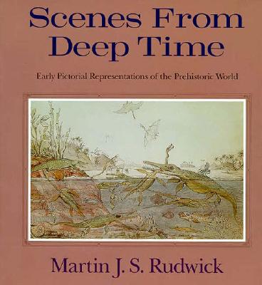 Scenes from Deep Time: Early Pictorial Representations of the Prehistoric World Cover Image