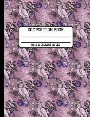 Composition Book College Ruled: Trendy Tropical Pineapple and Cockatoo Back to School Writing Notebook for Students and Teachers in 8.5 x 11 Inches Cover Image