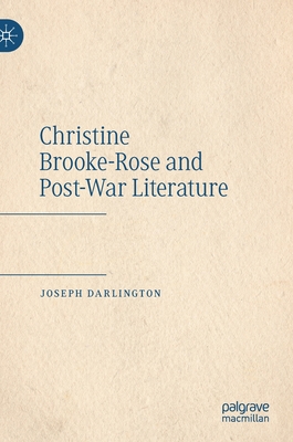 Christine Brooke-Rose and Post-War Literature By Joseph Darlington Cover Image