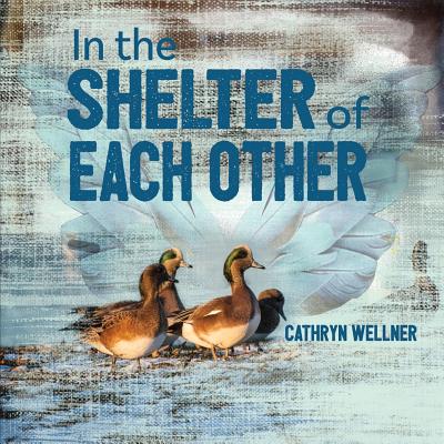 In the Shelter of Each Other (Small Scale Stories #4) By Cathryn Wellner, Cathryn Wellner (Photographer) Cover Image