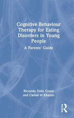 Cognitive Behaviour Therapy for Eating Disorders in Young People: A Parents' Guide Cover Image