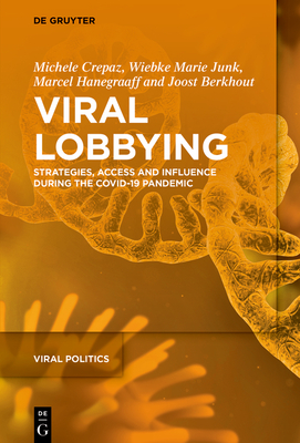 Viral Lobbying: Strategies, Access and Influence During the Covid-19 Pandemic (Viral Politics #3)