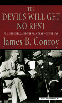 The Devils Will Get No Rest: Fdr, Churchill, and the Plan That Won the War Cover Image