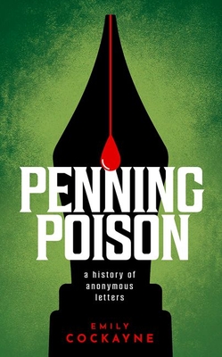 Penning Poison: A History of Anonymous Letters Cover Image