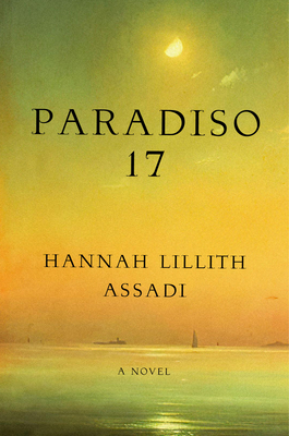 Paradiso 17: A Novel By Hannah Lillith Assadi Cover Image