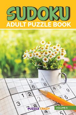 Sudoku Adult Puzzle Book Volume 5 By Puzzle Crazy Cover Image