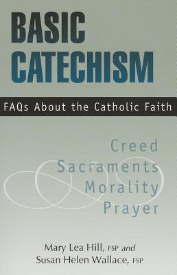 Basic Catechism FAQs By Mary Hill, Susan Wallace Cover Image