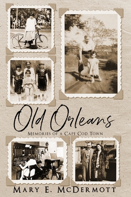 Old Orleans: Memories of a Cape Cod Town By Mary E. McDermott Cover Image